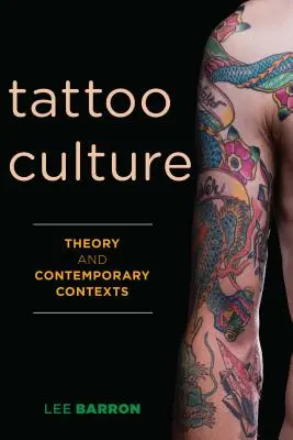 Tattoo-Kultur: Theorie und zeitgenössische Kontexte - Tattoo Culture: Theory and Contemporary Contexts