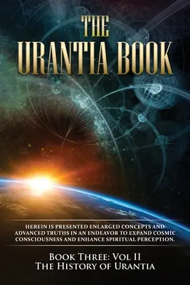 Das Urantia-Buch: Buch Drei, Band II: Die Geschichte Urantias: Neue Ausgabe, einspaltige Formatierung, größere und besser lesbare Schriftarten, cr - The Urantia Book: Book Three, Vol II: The History of Urantia: New Edition, single column formatting, larger and easier to read fonts, cr