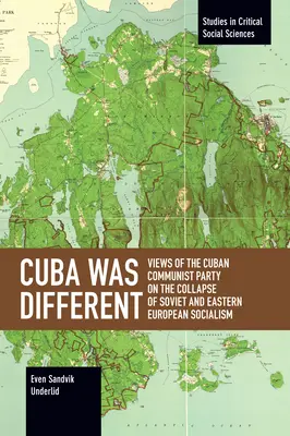 Kuba war anders: Ansichten der kubanischen kommunistischen Partei über den Zusammenbruch des sowjetischen und osteuropäischen Sozialismus - Cuba Was Different: Views of the Cuban Communist Party on the Collapse of Soviet and Eastern European Socialism