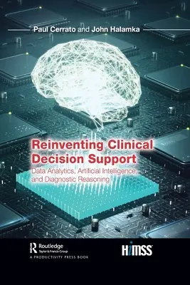 Klinische Entscheidungsunterstützung neu erfinden: Datenanalyse, künstliche Intelligenz und diagnostische Schlussfolgerungen - Reinventing Clinical Decision Support: Data Analytics, Artificial Intelligence, and Diagnostic Reasoning
