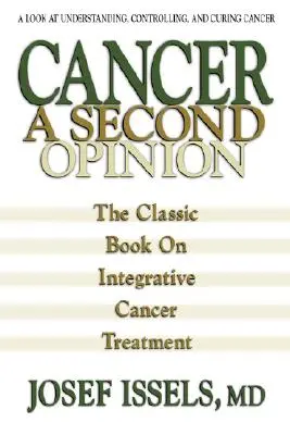 Krebs: Eine zweite Meinung: Ein Blick auf das Verstehen, Kontrollieren und Heilen von Krebs - Cancer: A Second Opinion: A Look at Understanding, Controlling, and Curing Cancer