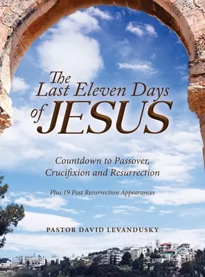 Die letzten elf Tage von Jesus - The Last Eleven Days Of Jesus