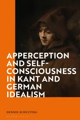Apperzeption und Selbstbewußtsein bei Kant und im Deutschen Idealismus - Apperception and Self-Consciousness in Kant and German Idealism