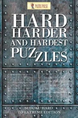 Harte, härtere und schwerste Rätsel: Sudoku schwer bis extrem Ausgabe - Hard, Harder and Hardest Puzzles: Sudoku Hard To Extreme Edition