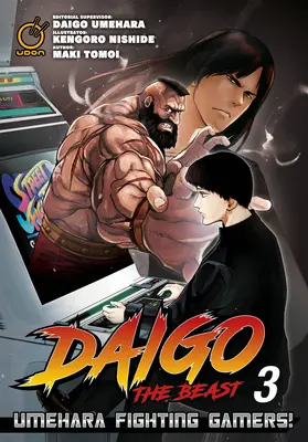 Daigo die Bestie: Umehara Fighting Gamers! Band 3 - Daigo the Beast: Umehara Fighting Gamers! Volume 3