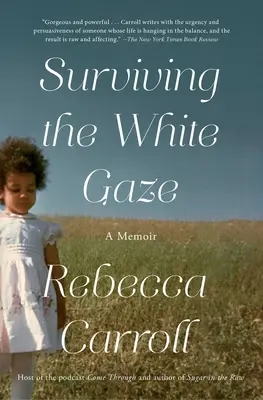 Den weißen Blick überleben: Ein Erinnerungsbuch - Surviving the White Gaze: A Memoir