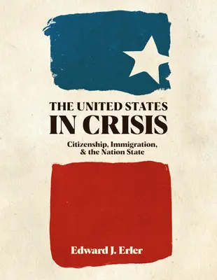 Die Vereinigten Staaten in der Krise: Staatsbürgerschaft, Einwanderung und der Nationalstaat - The United States in Crisis: Citizenship, Immigration, and the Nation State