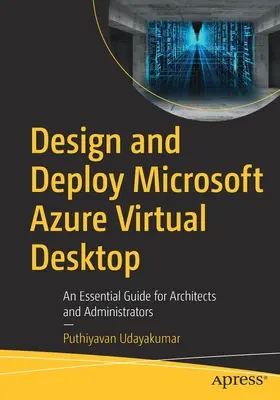 Entwurf und Bereitstellung von Microsoft Azure Virtual Desktop: Ein wesentlicher Leitfaden für Architekten und Administratoren - Design and Deploy Microsoft Azure Virtual Desktop: An Essential Guide for Architects and Administrators