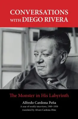 Gespräche mit Diego Rivera: Das Monster in seinem Labyrinth - Conversations with Diego Rivera: The Monster in His Labyrinth