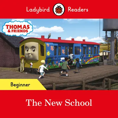 Ladybird Readers Beginner Level - Thomas the Tank Engine - Die neue Schule (ELT Graded Reader) - Ladybird Readers Beginner Level - Thomas the Tank Engine - The New School (ELT Graded Reader)