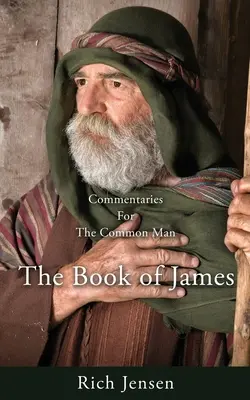 Kommentare für den Normalbürger: Das Buch Jakobus - Commentaries For the Common Man: The Book of James
