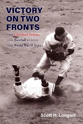 Sieg an zwei Fronten: Die Cleveland Indians und der Baseball in der Ära des Zweiten Weltkriegs - Victory on Two Fronts: The Cleveland Indians and Baseball Through the World War II Era