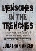 Menschen in den Schützengräben - Jüdische Fußsoldaten im Anti-Apartheid-Kampf - Mensches in the Trenches - Jewish Foot Soldiers in the Anti-Apartheid Struggle