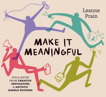 Das Handbuch des kreativen Anstifters: Ein DIY-Leitfaden für sozialen Wandel durch Kunst - The Creative Instigator's Handbook: A DIY Guide to Making Social Change Through Art