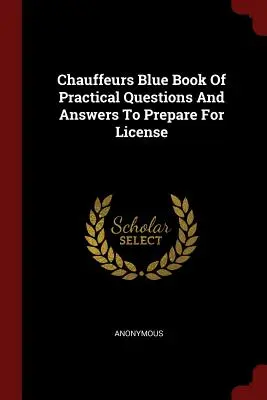 Chauffeurs Blue Book of Practical Questions and Answers to Prepare for License