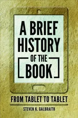 Eine kurze Geschichte des Buches: Vom Tablet zum Tablet - A Brief History of the Book: From Tablet to Tablet