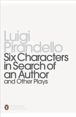 Sechs Charaktere auf der Suche nach einem Autor und andere Stücke - Six Characters in Search of an Author and Other Plays