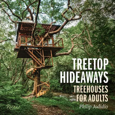 Verstecke in der Baumkrone: Treehouses für Erwachsene - Treetop Hideaways: Treehouses for Adults