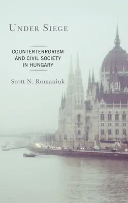 Unter Belagerung: Terrorismusbekämpfung und Zivilgesellschaft in Ungarn - Under Siege: Counterterrorism and Civil Society in Hungary
