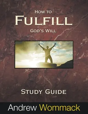 Studienführer: Wie man Gottes Willen erfüllt - How to Fulfill God's Will Study Guide