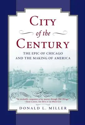 Die Stadt des Jahrhunderts: Das Epos von Chicago und die Entstehung Amerikas - City of the Century: The Epic of Chicago and the Making of America