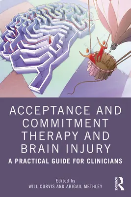 Akzeptanz- und Commitment-Therapie und Hirnverletzungen: Ein praktischer Leitfaden für Kliniker - Acceptance and Commitment Therapy and Brain Injury: A Practical Guide for Clinicians