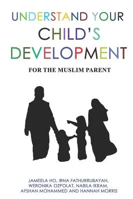 Verstehen Sie die Entwicklung Ihres Kindes: Für den muslimischen Elternteil - Understand Your Child's Development: For the Muslim Parent