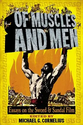 Von Muskeln und Männern: Essays über den Schwert- und Sandalfilm - Of Muscles and Men: Essays on the Sword and Sandal Film