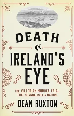 Der Tod im Auge Irlands: Der viktorianische Mordprozess, der eine ganze Nation skandalisierte - Death on Ireland's Eye: The Victorian Murder Trial That Scandalised a Nation