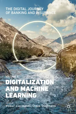 Die digitale Reise des Bank- und Versicherungswesens, Band II: Digitalisierung und maschinelles Lernen - The Digital Journey of Banking and Insurance, Volume II: Digitalization and Machine Learning