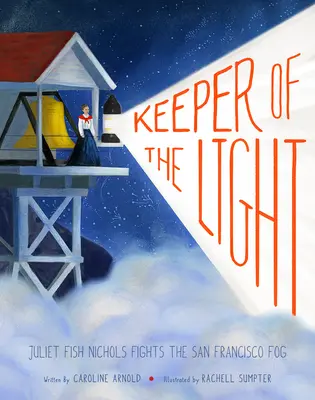 Hüterin des Lichts: Juliet Fish Nichols kämpft gegen den Nebel von San Francisco - Keeper of the Light: Juliet Fish Nichols Fights the San Francisco Fog