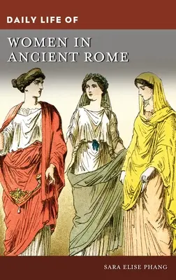 Das tägliche Leben der Frauen im antiken Rom - Daily Life of Women in Ancient Rome