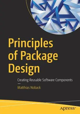 Grundsätze des Paketdesigns: Wiederverwendbare Softwarekomponenten erstellen - Principles of Package Design: Creating Reusable Software Components