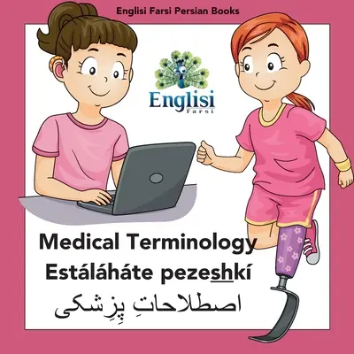 Englisi Farsi Persische Bücher Medizinische Terminologie Estlhte Pezeshk: Medizinische Terminologie Estlhte Pezeshk - Englisi Farsi Persian Books Medical Terminology Estlhte Pezeshk: Medical Terminology Estlhte Pezeshk