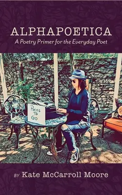 Alphapoetica: Eine Lyrikfibel für den Alltagsdichter - Alphapoetica: A Poetry Primer for the Everyday Poet