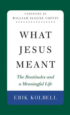 Was Jesus bedeutete: Die Seligpreisungen und ein sinnerfülltes Leben - What Jesus Meant: The Beatitudes and a Meaningful Life