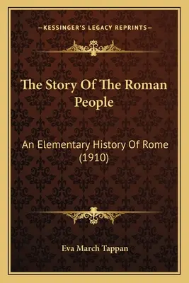 The Story Of The Roman People: Eine elementare Geschichte von Rom (1910) - The Story Of The Roman People: An Elementary History Of Rome (1910)