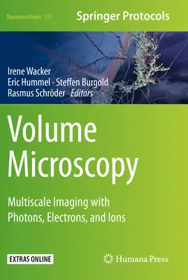Volumenmikroskopie: Multiskalige Bildgebung mit Photonen, Elektronen und Ionen - Volume Microscopy: Multiscale Imaging with Photons, Electrons, and Ions