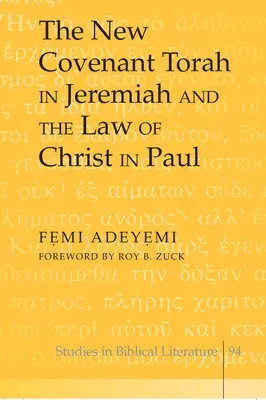 Die Tora des Neuen Bundes bei Jeremia und das Gesetz Christi bei Paulus; Vorwort von Roy B. Zuck - The New Covenant Torah in Jeremiah and the Law of Christ in Paul; Foreword by Roy B. Zuck