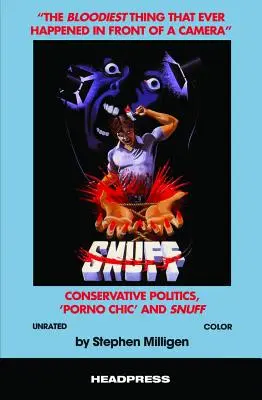 Die blutigste Sache, die je vor einer Kamera geschah: Konservative Politik, 'Porno Chic' und Snuff - The Bloodiest Thing That Ever Happened in Front of a Camera: Conservative Politics, 'Porno Chic' and Snuff