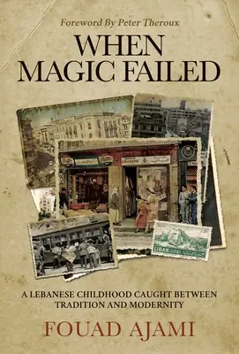 Als die Magie scheiterte: Erinnerungen an eine libanesische Kindheit, gefangen zwischen Ost und West - When Magic Failed: A Memoir of a Lebanese Childhood, Caught Between East and West