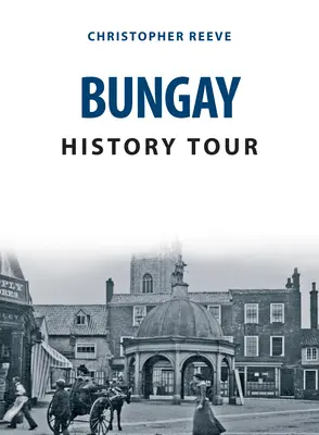 Bungay Geschichte Tour - Bungay History Tour