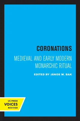 Krönungen: Monarchische Rituale des Mittelalters und der frühen Neuzeit - Coronations: Medieval and Early Modern Monarchic Ritual