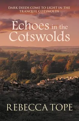 Echos in den Cotswolds: Dunkle Taten kommen in den beschaulichen Cotswolds ans Licht - Echoes in the Cotswolds: Dark Deeds Come to Light in the Tranquil Cotswolds