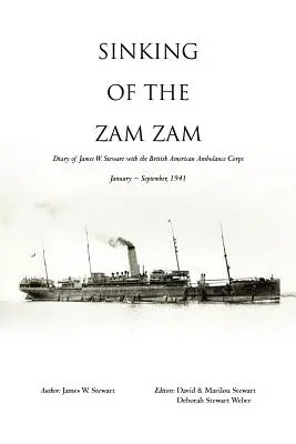 Der Untergang der Zam Zam: Tagebuch von James Stewart mit dem British American Ambulance Corps - Sinking of the Zam Zam: Diary of James Stewart with the British American Ambulance Corps