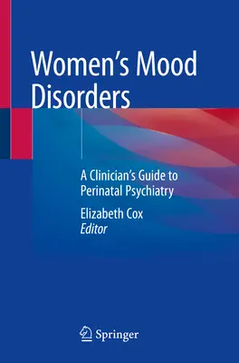Stimmungsstörungen bei Frauen: Ein Leitfaden für Kliniker zur perinatalen Psychiatrie - Women's Mood Disorders: A Clinician's Guide to Perinatal Psychiatry