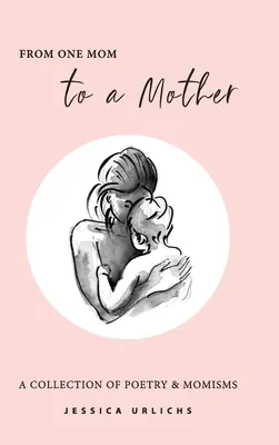 Von einer Mutter zu einer Mutter: Poesie und Momismen - From One Mom to a Mother: Poetry & Momisms