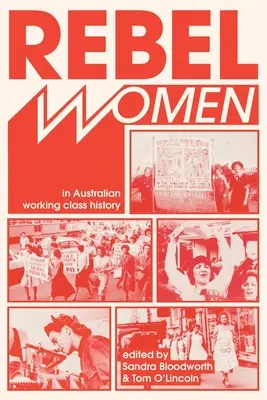 Rebellische Frauen in der Geschichte der australischen Arbeiterklasse - Rebel Women in Australian Working Class History