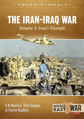 Der Iran-Irak-Krieg. Band 3: Der Triumph des Irak - The Iran-Iraq War. Volume 3: Iraq's Triumph