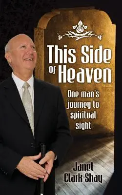 Diesseits des Himmels: Die Reise eines Mannes zum spirituellen Augenlicht - This Side of Heaven: One Man's Journey to Spiritual Sight